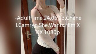 -AdultTime.24.05.13.Chanel.Camryn.She.Wants.Him.XXX.1080p